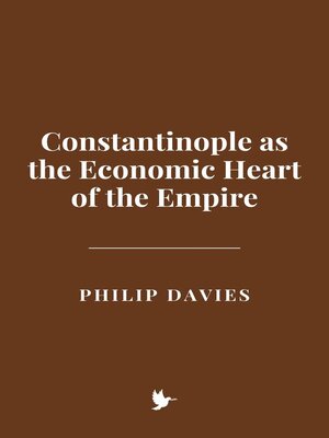 cover image of Constantinople as the Economic Heart of the Empire
